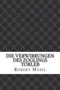 Die Verwirrungen des ZOglings TOrleb Robert Musil Author