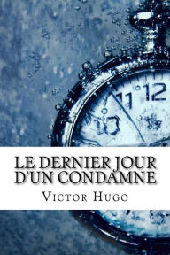 Le Dernier Jour d'un Condamne - Victor Hugo