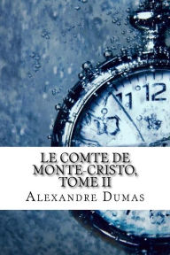 Le comte de Monte-Cristo, Tome II Alexandre Dumas Author