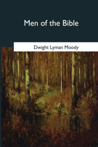 Men of the Bible Dwight Lyman Moody Author