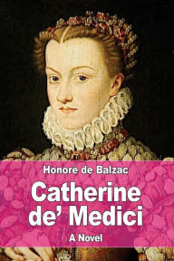 Catherine de' Medici Honore de Balzac Author