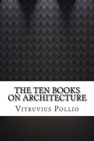 The Ten Books on Architecture Vitruvius Pollio Author