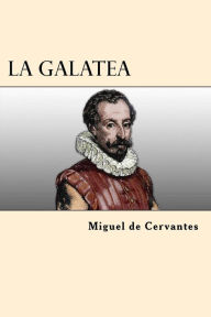 La Galatea (Spanish Edition) Miguel de Cervantes Author