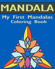 My First Mandalas Coloring Book: Stained Glass Coloring Book Mandalas Coloring Book Author