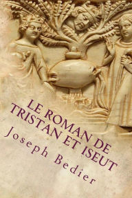 Le roman de Tristan et Yseut - Joseph Bedier