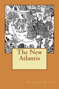 The New Atlantis: ~As Above, So Below~ - Francis Bacon