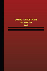Computer Software Technician Log (Logbook, Journal - 124 pages, 6 x 9 inches): Computer Software Technician Logbook (Red Cover, Medium)