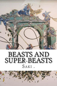 Beasts and Super-Beasts - Saki .