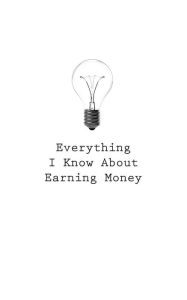 Everything I Know About Earning Money O Author