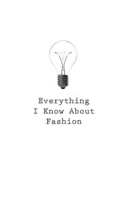 Everything I Know About Fashion O Author