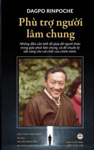 Phu tro nguoi lam chung: Nhung dieu can biet de giup do nguoi than trong giay phut lam chung, va de chuan bi san sang cho cai chet cua chinh minh: ... chu¿n b¿ s¿n sàng cho cái ch¿t c¿a chính mình