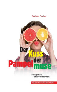 Der Kuss der Pampelmuse Gerhard Fischer Author