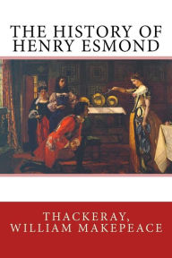 The History of Henry Esmond Thackeray William Makepeace Author