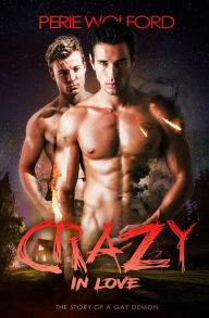 Crazy In Love: The Story of a Gay Demon Perie Wolford Author