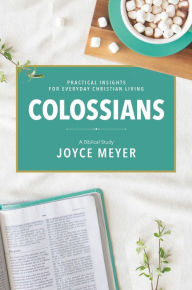 Colossians: A Biblical Study Joyce Meyer Author