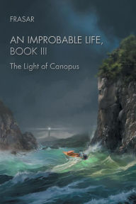An Improbable Life Book Iii: The Light of Canopus FRASAR Author
