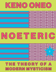 NOETERIC 9 - Leib und Intelligenz: Die Theorie einer modernen Mystik Keno Oneo Author