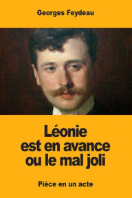 Léonie est en avance ou le mal joli Georges Feydeau Author