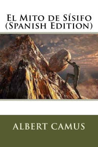 El Mito de Sísifo (Spanish Edition) - Albert Camus
