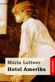 Hotel Amerika Maria Leitner Author