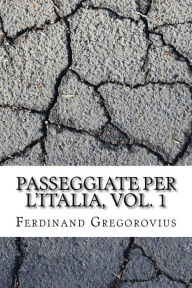 Passeggiate per l'Italia, vol. 1 Ferdinand Gregorovius Author