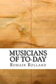 Musicians of To-Day - Romain Rolland