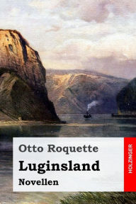 Luginsland: Novellen Otto Roquette Author