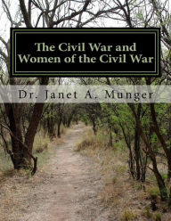 The Civil War and Women of the Civil War: for Children, Teens, & Tweens Janet A. Munger Author