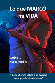 Lo que marco mi vida: �Puede el amor salvar a un hombre de su propia circunstancia? Pierre Nemoff Illustrator
