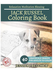 JACK RUSSEL Coloring book for Adults Relaxation Meditation Blessing: Animal Coloring Book , Sketch books , Relaxation Meditation , adult coloring books - Jessica Belcher