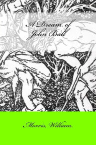 A Dream of John Ball Morris William Author