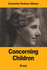 Concerning Children - Charlotte Perkins Gilman