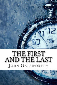The First and The Last - John Galsworthy
