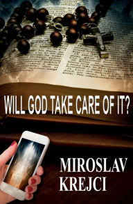 Will God Take Care of it? - Miroslav Krejci