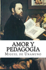 Amor y pedagogía - Miguel de Unamuno