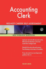 Accounting Clerk RED-HOT Career Self Assessment Guide; 1184 REAL Interview Quest - Red-Hot Careers