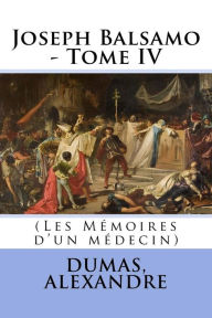 Joseph Balsamo - Tome IV: (Les Mémoires d'un médecin) Dumas Alexandre Author