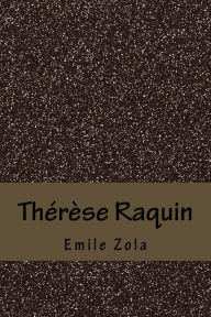 ThÃ©rÃ¨se Raquin Emile Zola Author