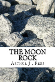 The Moon Rock - Arthur J . Rees