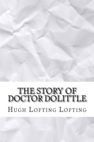The Story of Doctor Dolittle - Hugh Lofting Lofting