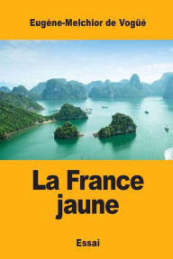 La France jaune EugÃ¨ne-Melchior de VogÃ¼Ã© Author