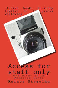 Access for staff only: One night in an Austrian Hotel Rainer Strzolka Author