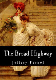 The Broad Highway Jeffery Farnol Author