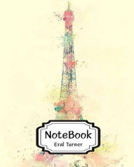 9781548694302 - Eral Turner: Notebook: Color Eiffel: Pocket Notebook Journal Diary, 120 pages, 8" x 10" (Notebook Lined,Blank No Lined) - کتاب