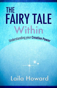 9781548695910 - Laila Howard: The Fairy Tale Within: Understanding your Creative Power - کتاب
