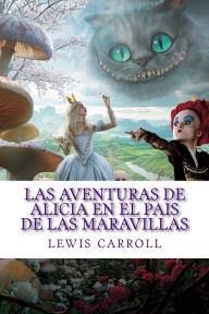 Las aventuras de Alicia en el Pais de las Maravillas lewis carroll Author