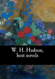 W. H. Hudson, best novels William Henry Hudson Author