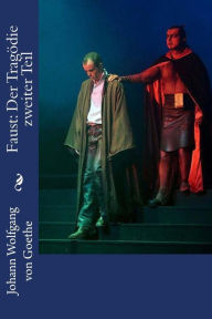Faust: Der Tragï¿½die zweiter Teil - Johann Wolfgang von Goethe
