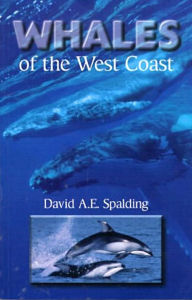 Whales of the West Coast David A.E. Spalding Author