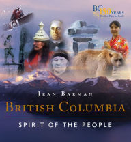British Columbia: Spirit of the People Jean Barman Author